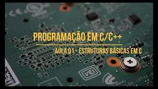 Programação em C/C++ - AULA 01 - Estrutura geral de um programa em C