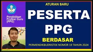 ATURAN BARU PESERTA PENDIDIKAN PROFESI GURU (PPG) BERDASAR PERMENDIKBUDRISTEK NO 19 TAHUN 2024