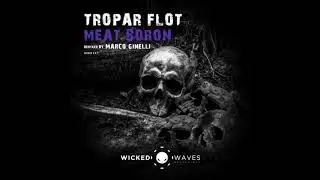 Tropar Flot - Meat Boron (Marco Ginelli Remix) [Wicked Waves Recordings]