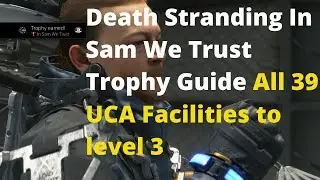 Death Stranding - In Sam We Trust Trophy Guide - All 36 UCA Facility Locations