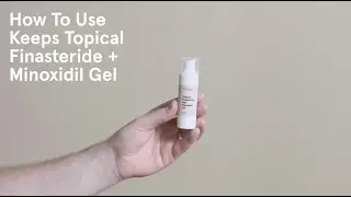 How to Use Topical Finasteride + Minoxidil Gel by Keeps