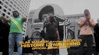 Blak Madeen featuring Daddy-O - History Iz Watching (Official Music Video)