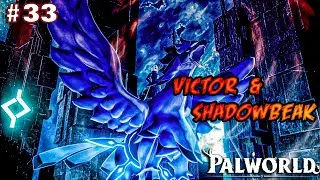 FINAL BOSS FIGHT * VICTOR & SHADOWBEAK*| PALWORLD GAMEPLAY #33