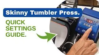 Skinny Tumbler Press Setting Time and Temperature