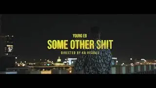 Young EB - Some Other Shit Official Music Video (ShotbyKDvisualz)