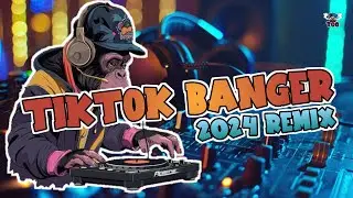 TIKTOK BANGER REMIX  2024 | BEST TIKTOK MASHUP BANGER REMIX