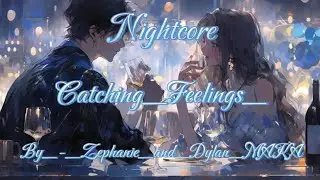 Nightcore • Catching_Feelings__OST__-_Zephanie_and_Dylan___MAKA(speed up)
