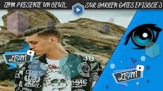 ◄ LT4M PRESENTE UN ŒIL SUR BARREN GATES | EPISODE 3 ►