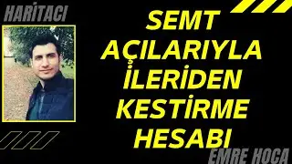 Semt açılarıyla ileriden kestirme hesabı