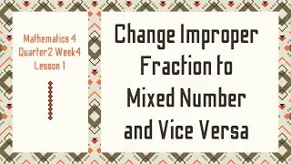 CHANGES IMPROPER FRACTION TO MIXED NUMBERS AND VICE VERSA