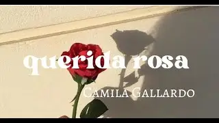 querida rosa-Camila Gallardo letra