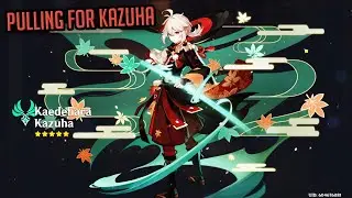 PULLING FOR KAZUHA | GENSHIN IMPACT