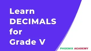 Class 5 Maths Decimal Fractions | Phoenix Academy