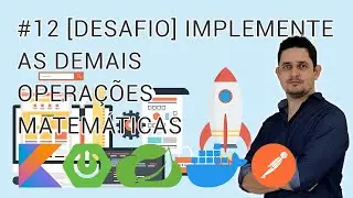 12 [DESAFIO] Implemente as Demais Operações Matemáticas