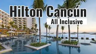 Hilton Cancun All-Inclusive - Full Tour + Review