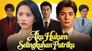Aku Hukum Selingkuhan Putriku Drama China 2026 | Sub Indo Pelicula Completo Episodes Recap & Reviews
