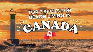 7 of the Best Beach Cities in Canada - Canada Moves You