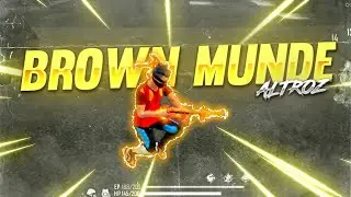 BROWN MUNDE  -  BEST FREE FIRE EDITED MONTAGE || ALTROZ GAMER FF
