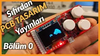 Sıfırdan EAGLE ile PCB tasarım yayınları başlıyor - ( Bölüm 0 )