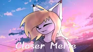 CLOSER MEME || Animations MeMe ||   🐾 My birthday 🐾