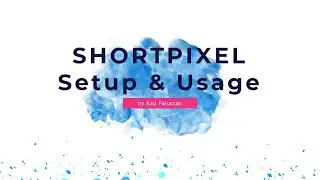 How to Optimise Images for SEO with ShortPixel - Setup & Usage