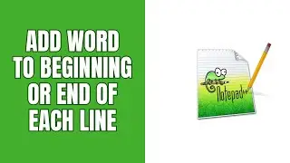 How to add a word to the beginning or end of each line in Notepad++