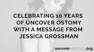 Stop Showing Off Your Ostomy | Jessica Grossman | Uncover Ostomy