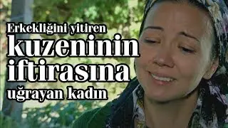 Erkekliğini kaybeden kuzeninin iftirasına uğrayan kadın