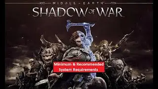 Middle earth shadow of War PC Minimum & Recommended System Requirements