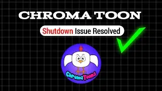 Chroma Toon Shutdown Issue Resolved 😎
