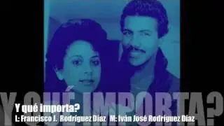 Y que importa?, Iván y Reina / Francisco e Iván Rodríguez