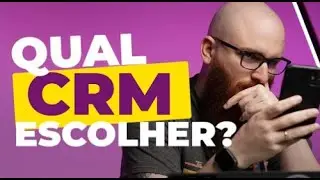 Qual CRM escolher? Qual o melhor?
