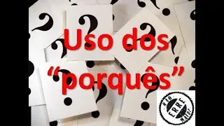 USO DOS "PORQUÊS"