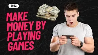How To Make Money By Playing Games