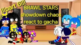 ||Brawl Stars|| react to《showdown chaos》part 6