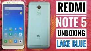 XIAOMI REDMI NOTE 5 LAKE BLUE UNBOXING AND FEATURES EXPLAINED