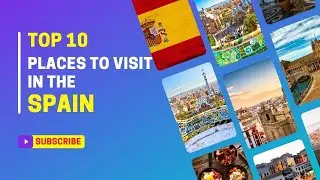 Top Best 10 Places To Visit in Spain | spain travel guide