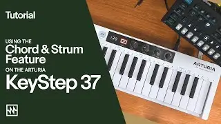 Tutorial: Using Chord & Strum Feature on the Arturia KeyStep 37