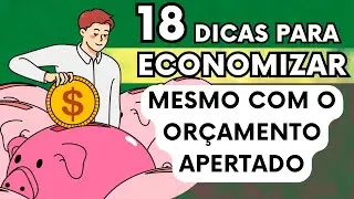 18 Dicas para ECONOMIZAR, mesmo com o ORÇAMENTO APERTADO