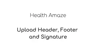 Upload Letter Header, Footer and Signature