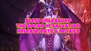 Bless Unleashed - The Spear Of Salvation - Release Date & Patch Notes