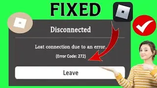 Сегодня я покажу вам, как исправить ошибку с кодом 272 в Roblox.  