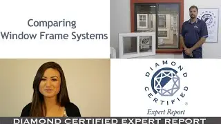 Diamond Certified Experts: Comparing Window Frame Systems
