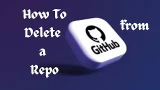 How To Delete A Repositoiry From Github
