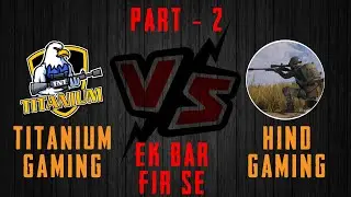 Hind Gaming Vs Titanium | Part 2 | Fight for Chicken Dinner | Soldier using ESP? PowerBang in Hind?