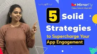 5 Solid Strategies to Super Charge your App Engagement | MirrorFly