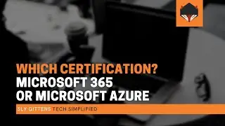 Should you get the Microsoft 365 certifications or Microsoft Azure certifications?