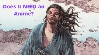 Vagabond doesn't need an Anime Adaptation