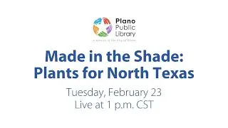 Made in the Shade: Plants for North Texas Workshop - 2/23/2021