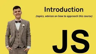 1.Introduction(topics, advices on how to approach this course) | from zero to hero JavaScript course